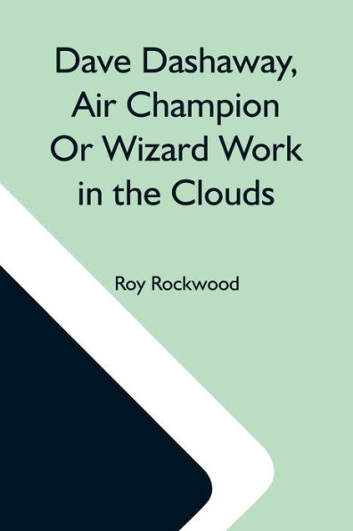 Dave Dashaway, Air Champion Or Wizard Work The Clouds