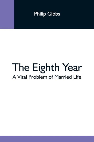 The Eighth Year: A Vital Problem Of Married Life