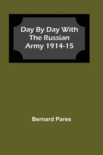 Day by With The Russian Army 1914-15