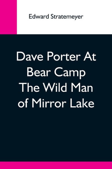 Dave Porter At Bear Camp The Wild Man Of Mirror Lake