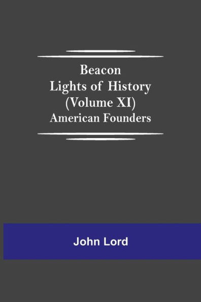 Beacon Lights of History (Volume XI): American Founders