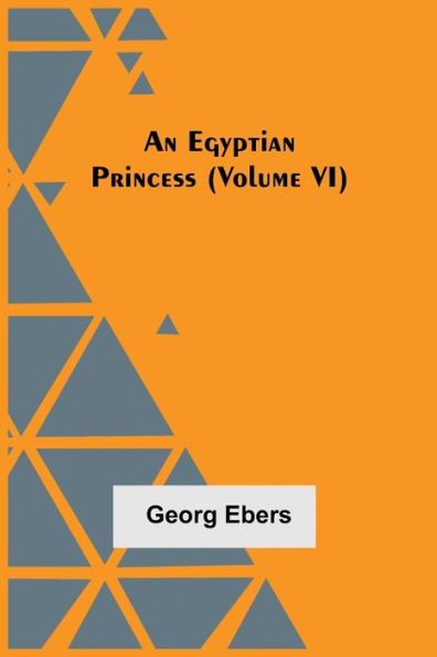 An Egyptian Princess (Volume VI)