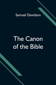 Title: The Canon of the Bible, Author: Samuel Davidson