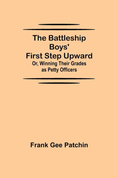 The Battleship Boys' First Step Upward; Or, Winning Their Grades as Petty Officers