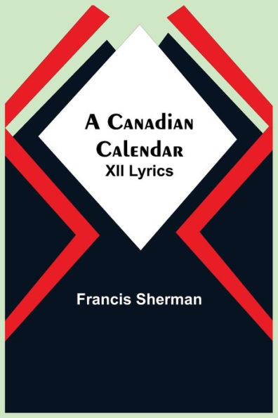 A Canadian Calendar: XII Lyrics