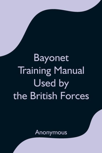 Bayonet Training Manual Used by the British Forces