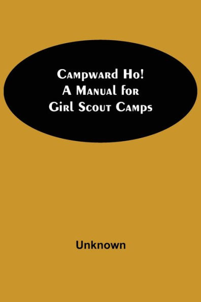 Campward Ho! A Manual For Girl Scout Camps
