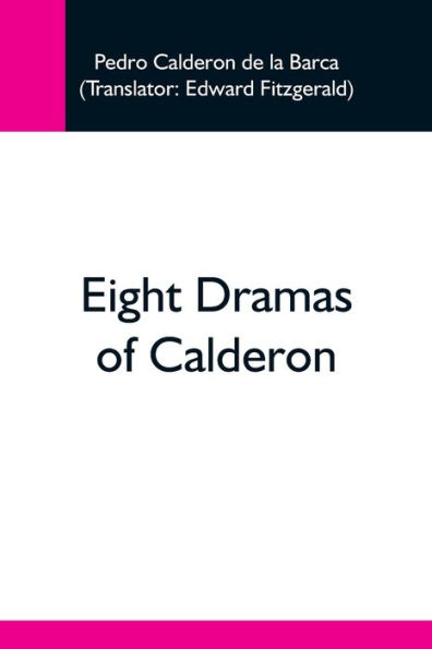 Eight Dramas Of Calderon