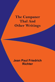 Title: The Campaner Thal And Other Writings, Author: Jean Paul Friedrich Richter