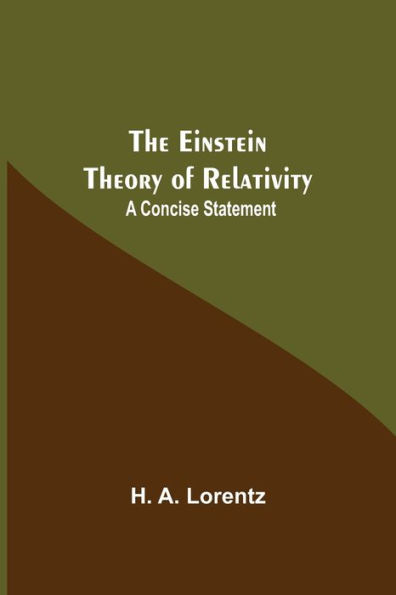 The Einstein Theory Of Relativity: A Concise Statement