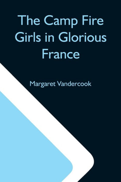 The Camp Fire Girls Glorious France