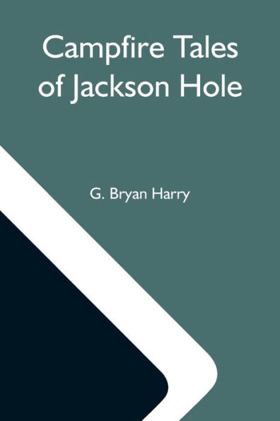 Campfire Tales Of Jackson Hole