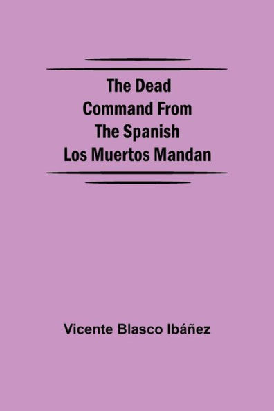 The Dead Command From the Spanish Los Muertos Mandan