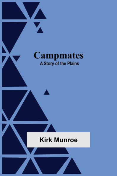 Campmates: A Story Of The Plains