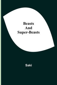 Title: Beasts and Super-Beasts, Author: Saki