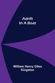 Title: Adrift in a Boat, Author: William Henry Giles Kingston