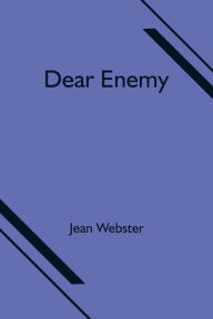 Title: Dear Enemy, Author: Jean Webster