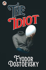 Title: The Idiot, Author: Fyodor Dostoevsky