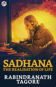 Title: Sadhana : The Realisation of Life, Author: Rabindranath Tagore
