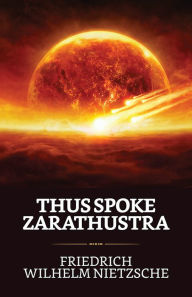 Title: Thus Spoke Zarathustra: A Book for All and None, Author: Friedrich Nietzsche