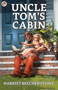 Title: Uncle Tom's Cabin, Author: Harriet Beecher Stowe