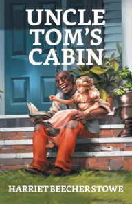 Title: Uncle Tom's Cabin, Author: Harriet Beecher Stowe