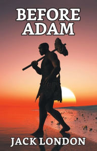 Title: Before Adam, Author: Jack London