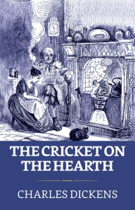 Title: The Cricket on the Hearth, Author: Charles Dickens