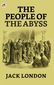 Title: The People of the Abyss, Author: Jack London