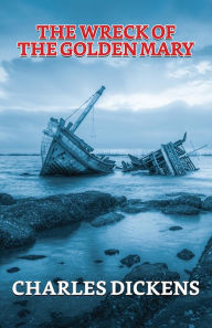 Title: The Wreck of the Golden Mary, Author: Charles Dickens