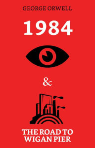 Title: 1984 & The Road to Wigan Pier, Author: George Orwell