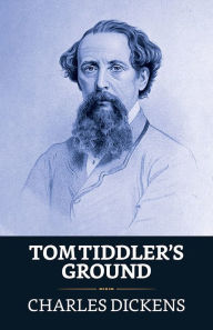 Title: Tom Tiddler's Ground, Author: Charles Dickens