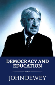 Title: Democracy and Education: An Introduction to the Philosophy of Education, Author: John Dewey