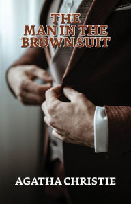 Title: The Man in the Brown Suit, Author: Agatha Christie