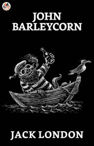 Title: John Barleycorn, Author: Jack London