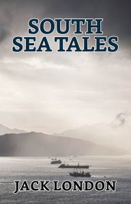 Title: South Sea Tales, Author: Jack London