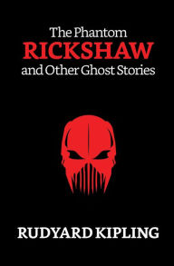 Title: The Phantom 'Rickshaw and Other Ghost Stories, Author: Rudyard Kipling