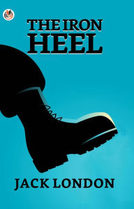 Title: The Iron Heel, Author: Jack London