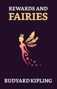 Title: Rewards and Fairies, Author: Rudyard Kipling