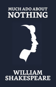 Title: Much Ado About Nothing, Author: William Shakespeare