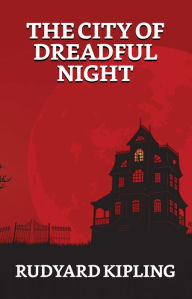 Title: The City of Dreadful Night, Author: Rudyard Kipling