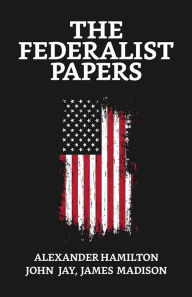 Title: The Federalist Papers, Author: James & Jay & Madison Madison Hamilton