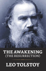 Title: The Awakening (The Resurrection), Author: Leo Tolstoy