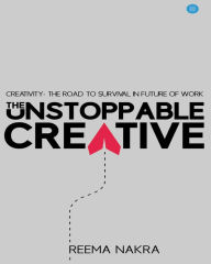 Title: The Unstoppable Creative, Author: Reema Nakra