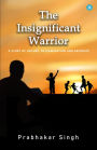 The Insignificant Warrior