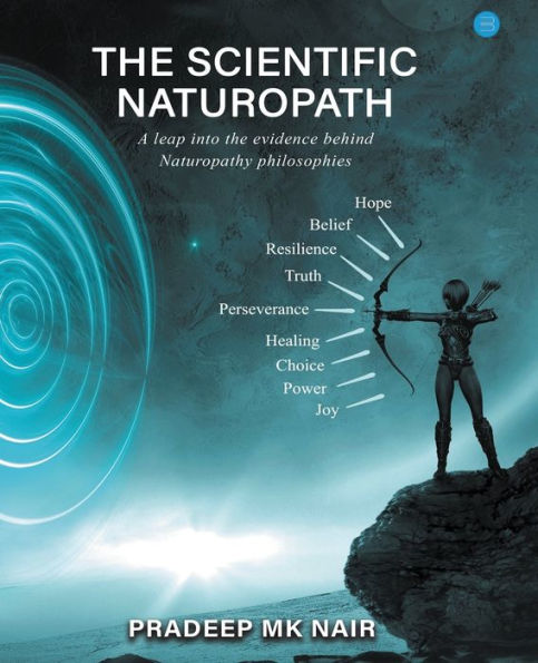 The scientific Naturopath A leap into the evidence behind naturopathy philosophies