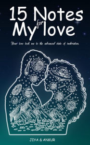 Title: 15 NOTES FOR MY LOVE, Author: JIYA ANKUR