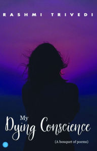Title: My Dying Conscience, Author: Rashmi Trivedi