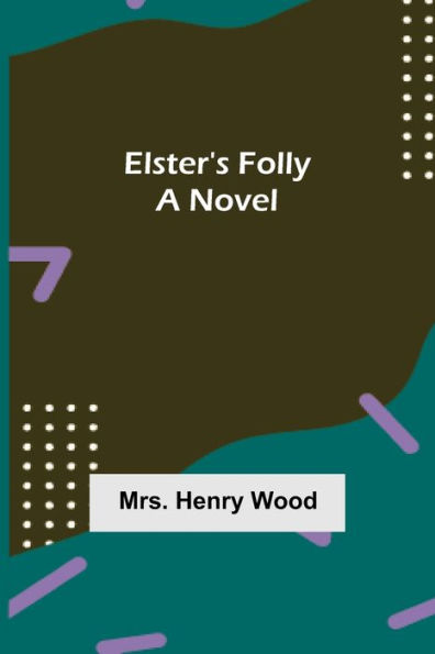 Elster's Folly: A Novel