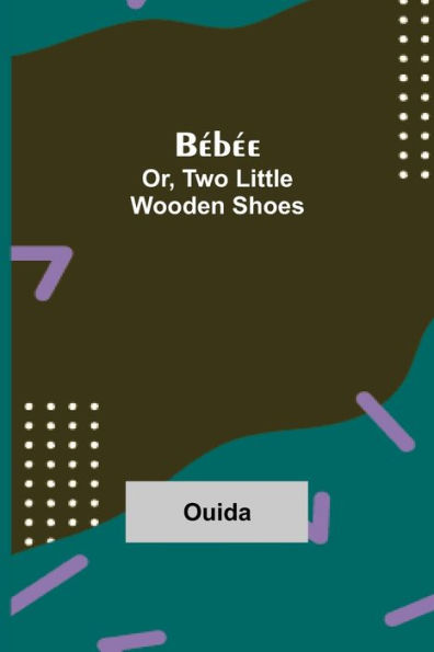 Bébée; Or, Two Little Wooden Shoes